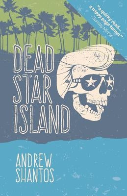 Dead Star Island: Where The 27 Club Live by Shantos, Andrew