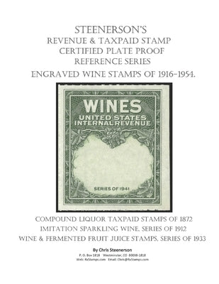 Steenerson's Revenue Taxpaid Stamp Certified Plate Proof Reference Series - Engraved Wine Stamps of 1916-1954 by Steenerson, Chris