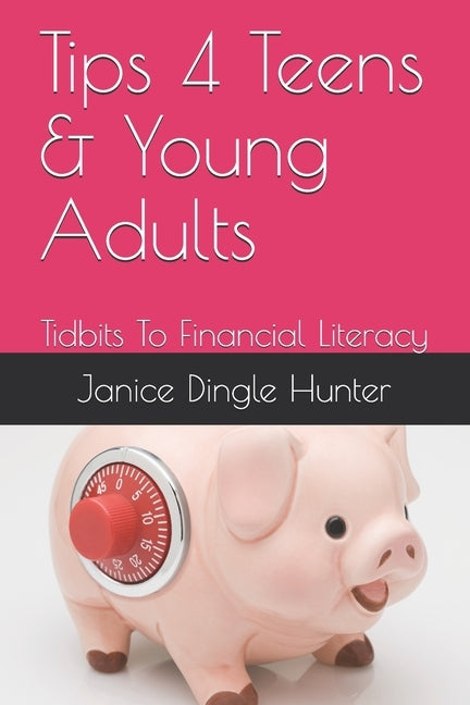 TIPS 4 Teens and Young Adults: Tidbits To Financial Literacy by Vann, Jshontista