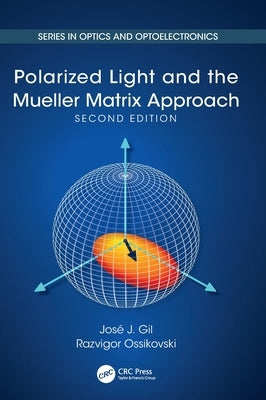 Polarized Light and the Mueller Matrix Approach by Gil, José J.
