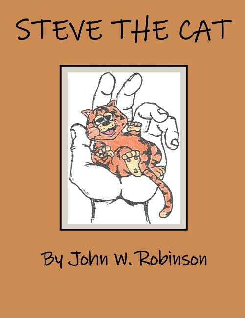 Steve the Cat by Robinson, John W.