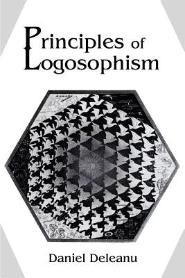 Principles of Logosophism by Deleanu, Daniel