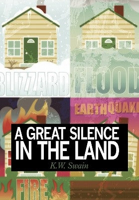A Great Silence in the Land by Swain, K. W.