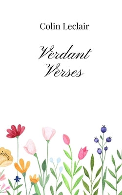Verdant Verses by LeClair, Colin