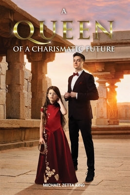 A Queen of a Charismatic Future by Zetta King, Michael