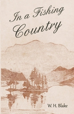 In a Fishing Country by Blake, W. H.
