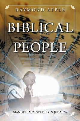 Biblical People: Mandelbaum Studies in Judaica by Apple, Raymond