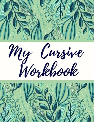 My Cursive Workbook: Cursive Letter Tracing Book for Teens, Adults, School Kids by Learn, Lets