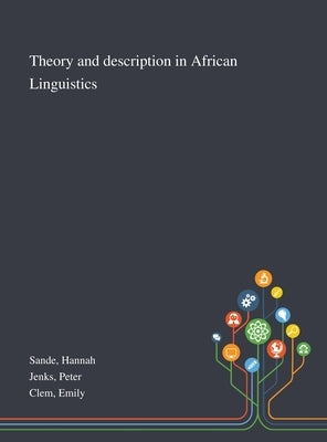 Theory and Description in African Linguistics by Sande, Hannah