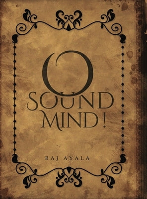 O Sound Mind! by Ayala, Raj