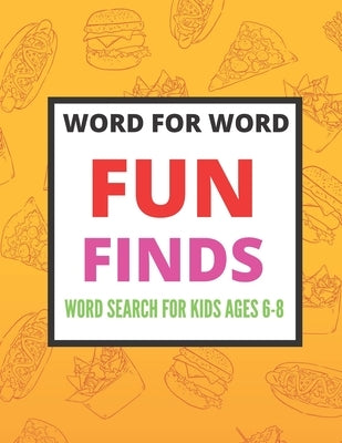 Word for Word Fun Finds Word Search for Kids ages 6-8: Ultimate Word Search Book For Kids 6-8, 8-10 Fun Brain Bending Word Search Puzzles to Have Fun by Press, Activity