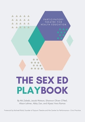 The Sex Ed Playbook: Participatory Theatre for Health Education by Watson, Jacob