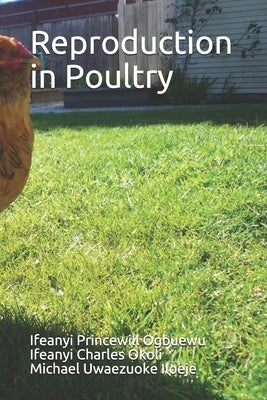 Reproduction in Poultry by Okoli, Ifeanyi Charles
