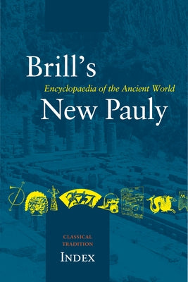 Brill's New Pauly, the Classical Tradition, Index by Landfester, Manfred