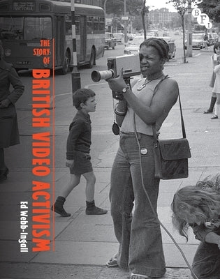 The Story of British Video Activism by Webb-Ingall, Ed