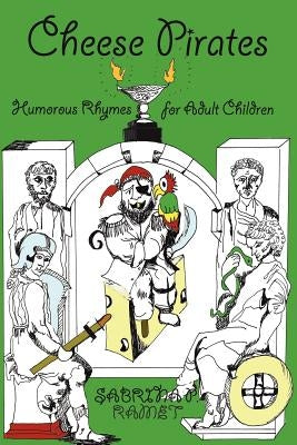 Cheese Pirates: Humorous Rhymes for Adult Children by Ramet, Sabrina P.