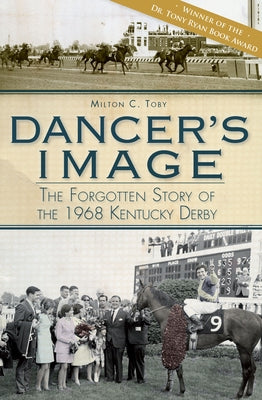 Dancer's Image:: The Forgotten Story of the 1968 Kentucky Derby by Toby, Milton C.