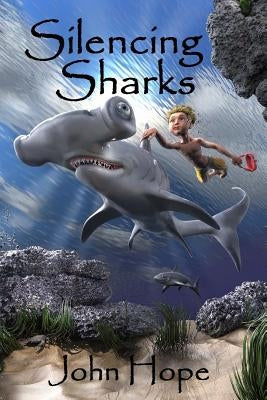 Silencing Sharks by Hope, John