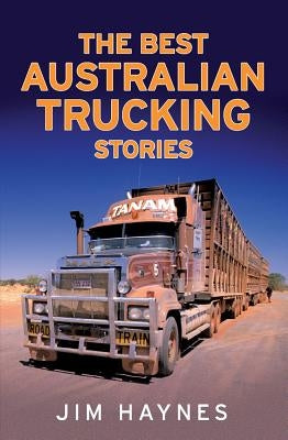 Best Australian Trucking Stories by Haynes, Jim