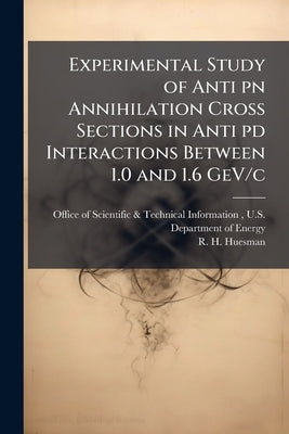 Experimental Study of Anti pn Annihilation Cross Sections in Anti pd Interactions Between 1.0 and 1.6 GeV/c by Office of Scientific &. Technical Inform
