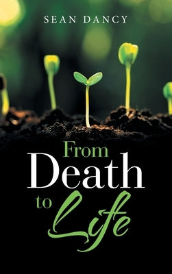 From Death to Life by Dancy, Sean