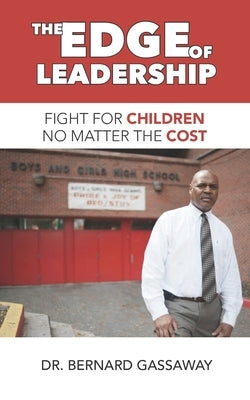 The Edge of Leadership: Fight for Children No Matter the Cost by Gassaway, Bernard