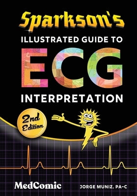 Sparkson's Illustrated Guide to ECG Interpretation by Muniz, Jorge