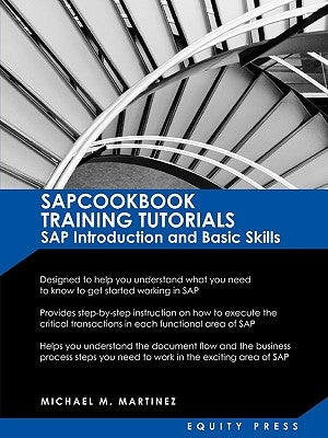 SAP Training Tutorials: SAP Introduction and Basic Skills Handbook: Sapcookbook Training Tutorials SAP Introduction and Basic Skills (Sapcookb by Martinez, Michael M.