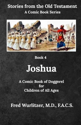 Joshua: A Comic Book of Doggerel for Children of All Ages by Wurlitzer, Fred