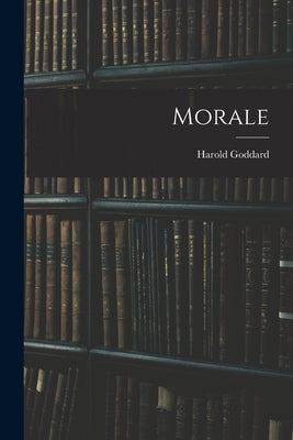 Morale by Goddard, Harold