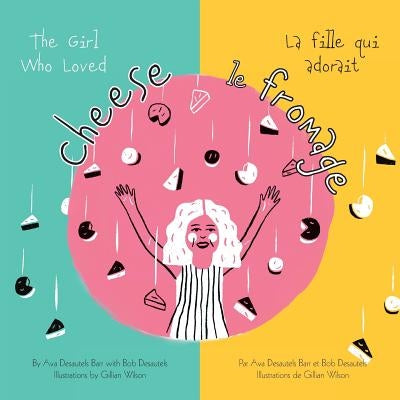 The Girl Who Loved Cheese by Desautels, Bob
