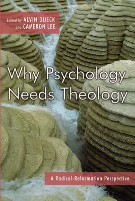Why Psychology Needs Theology by Dueck
