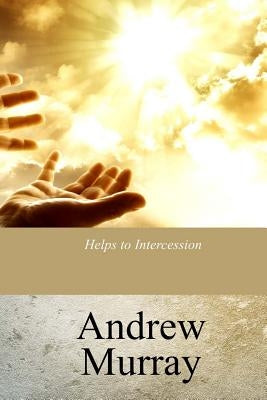 Helps to Intercession by Murray, Andrew