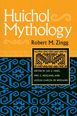 Huichol Mythology by Zingg, Robert M.