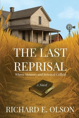 The Last Reprisal: Where Memory and Betrayal Collide by Olson, Richard E.