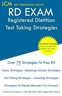 RD Exam - Registered Dietitian - Test Taking Strategies: Registered Dietitian Exam - Free Online Tutoring - New 2020 Edition - The latest strategies t by Test Preparation Group, Jcm Rd-Exam