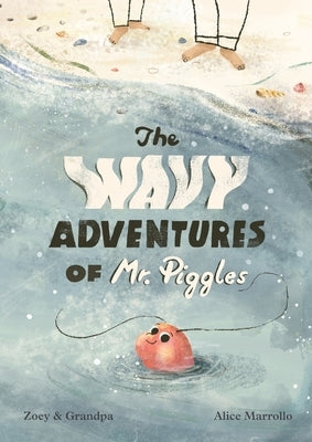 The Wavy Adventures of Mr. Piggles by Graham, Gary
