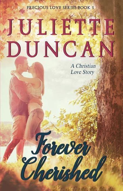 Forever Cherished: A Christian Love Story by Duncan, Juliette