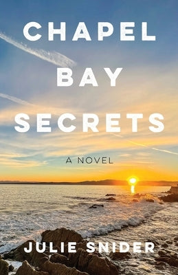 Chapel Bay Secrets by Snider, Julie