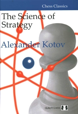 Science of Strategy by Kotov, Alexander