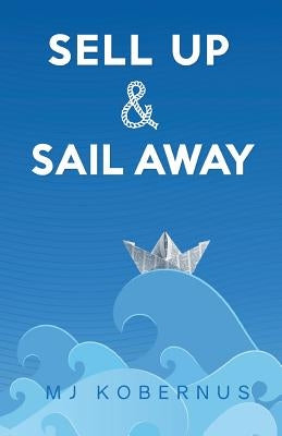 Sell Up & Sail Away by Kobernus, Mj