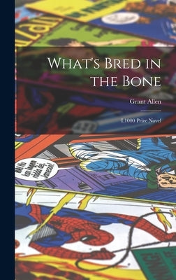 What's Bred in the Bone: L1000 Prize Novel by Allen, Grant