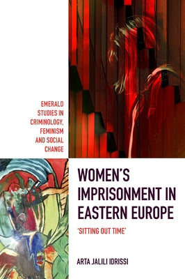 Women's Imprisonment in Eastern Europe: 'Sitting Out Time' by Jalili Idrissi, Arta