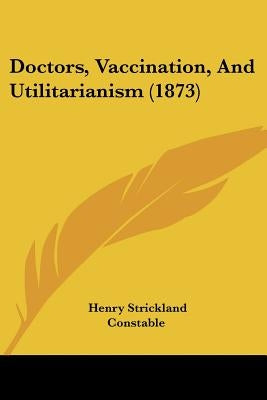 Doctors, Vaccination, And Utilitarianism (1873) by Constable, Henry Strickland