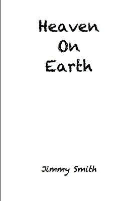 Heaven On Earth by Smith, Jimmy