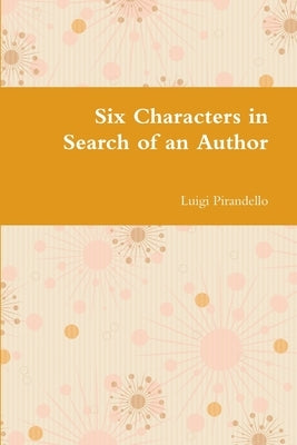 Six Characters in Search of an Author by Pirandello, Luigi