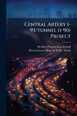 Central Artery I-93/tunnel (i-90) Project by Brinckerhoff, Bechtel/Parsons
