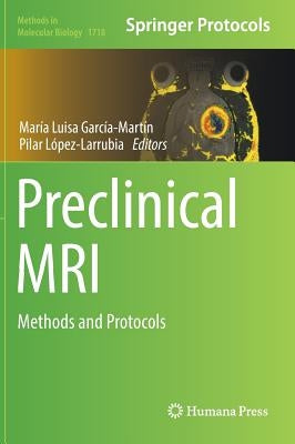 Preclinical MRI: Methods and Protocols by García Martín, María Luisa