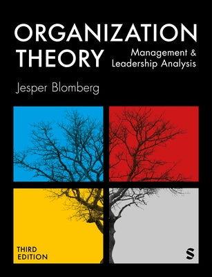 Organization Theory: Management and Leadership Analysis (Third Edition) by Blomberg, Jesper