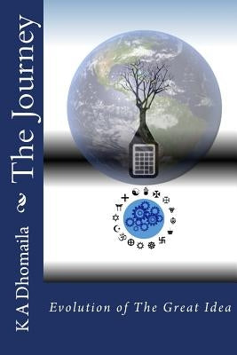 The Journey: Evolution of The Great Idea by Dhomaila, K. A.